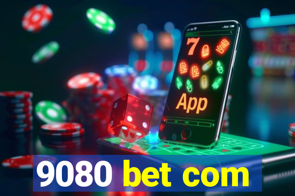 9080 bet com